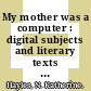 My mother was a computer : digital subjects and literary texts [E-Book] /