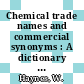 Chemical trade names and commercial synonyms : A dictionary of american usage.