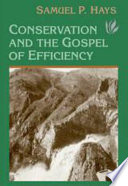 Conservation and the gospel of efficiency : the progressive conservation movement, 1890-1920 [E-Book] /