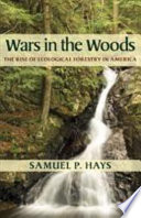 Wars in the woods : the rise of ecological forestry in America [E-Book] /