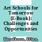 Art Schools for Tomorrow [E-Book]: Challenges and Opportunities /