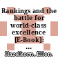 Rankings and the battle for world-class excellence [E-Book]: Institutional strategies and policy choices /