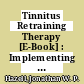 Tinnitus Retraining Therapy [E-Book] : Implementing the Neurophysiological Model /