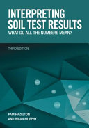 Interpreting soil test results : what do all the numbers mean? [E-Book] /