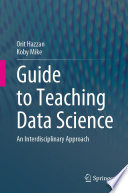 Guide to Teaching Data Science [E-Book] : An Interdisciplinary Approach /