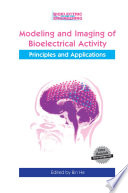 Modeling and Imaging of Bioelectrical Activity [E-Book] : Principles and Applications /