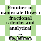 Frontier in nanoscale flows : fractional calculus and analytical methods [E-Book] /