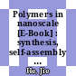 Polymers in nanoscale [E-Book] : synthesis, self-assembly and applications /