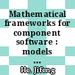 Mathematical frameworks for component software : models for analysis and synthesis [E-Book] /