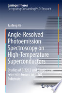 Angle-Resolved Photoemission Spectroscopy on High-Temperature Superconductors [E-Book] : Studies of Bi2212 and Single-Layer FeSe Film Grown on SrTiO3 Substrate /