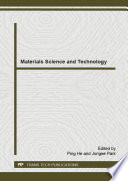 Materials science and technology : selected, peer reviewed papers from the 2014 2nd International Conference on Advances in Materials Science and Engineering (AMSE 2014), October 1-2, 2014, Dubai, UAE [E-Book] /