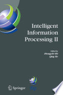 Intelligent Information Processing II [E-Book] : IFIP TC12/WG12.3 International Conference on Intelligent Information Processing (IIP2004) October 21–23, 2004, Beijing, China /
