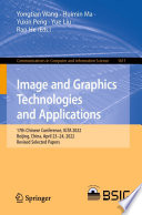 Image and Graphics Technologies and Applications [E-Book] : 17th Chinese Conference, IGTA 2022, Beijing, China, April 23-24, 2022, Revised Selected Papers /