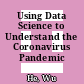 Using Data Science to Understand the Coronavirus Pandemic [E-Book]