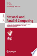 Network and Parallel Computing [E-Book] : 17th IFIP WG 10.3 International Conference, NPC 2020, Zhengzhou, China, September 28-30, 2020, Revised Selected Papers /
