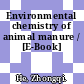 Environmental chemistry of animal manure / [E-Book]