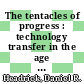 The tentacles of progress : technology transfer in the age of imperialism, 1850-1940 [E-Book] /