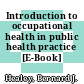 Introduction to occupational health in public health practice [E-Book] /