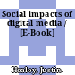 Social impacts of digital media / [E-Book]
