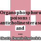 Organophosphorus poisons : anticholinesterases and related compounds /