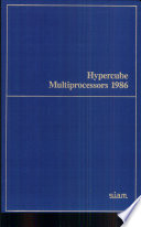 Hypercube multiprocessors. 1986 : Conference on hypercube multiprocessors. 0001: proceedings : Knoxville, TN, 26.08.85-27.08.85.