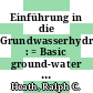 Einführung in die Grundwasserhydrologie : = Basic ground-water hydrology /