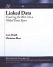 Linked data : evolving the Web into a global data space /