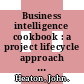 Business intelligence cookbook : a project lifecycle approach using Oracle technology : over 80 quick and advanced recipes that focus on real-world techniques and solutions to manage, design, and build data warehouse and business intelligence projects [E-Book] /
