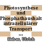 Photosynthese und Phosphathaushalt: intrazellulärer Transport von C-014- und P-032- markierten Intermediärprodukten zwischen den Chloroplasten und dem Cytoplasma und seine Folgen für die Regulation des Stoffwechsels [E-Book] /