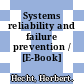 Systems reliability and failure prevention / [E-Book]