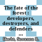 The fate of the forest : developers, destroyers, and defenders of the Amazon [E-Book] /