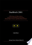 StarBriefs 2001 [E-Book] : A Dictionary of Abbreviations, Acronyms and Symbols in Astronomy, Related Space Sciences and Other Related Fields /