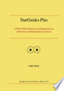 StarGuides Plus [E-Book] : A World-Wide Directory of Organizations in Astronomy and Related Space Sciences /