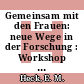 Gemeinsam mit den Frauen: neue Wege in der Forschung : Workshop der Arbeitsgemeinschaft der Grossforschungseinrichtungen : Bonn, 06.02.95.