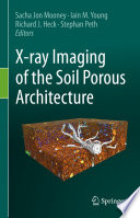 X-ray Imaging of the Soil Porous Architecture [E-Book] /