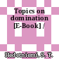 Topics on domination [E-Book] /