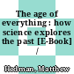 The age of everything : how science explores the past [E-Book] /