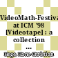 VideoMath-Festival at ICM '98 [Videotape] : a collection of mathematical videos /