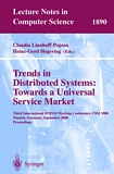 Trends in Distributed Systems: Towards a Universal Service Market [E-Book] : Third International IFIP/GI Working Conference, USM 2000 Munich, Germany, September 12-14, 2000 Proceedings /