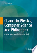 Chance in Physics, Computer Science and Philosophy [E-Book] : Chance as the Foundation of the World /