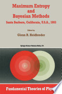 Maximum Entropy and Bayesian Methods [E-Book] : Santa Barbara, California, U.S.A., 1993 /