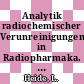 Analytik radiochemischer Verunreinigungen in Radiopharmaka. 0004 : Eine Zusammenstellung von Verfahren.