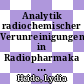 Analytik radiochemischer Verunreinigungen in Radiopharmaka : eine Zusammenstellung von Verfahren . 3 /