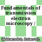 Fundamentals of transmission electron microscopy /