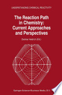 The Reaction Path in Chemistry: Current Approaches and Perspectives [E-Book] /