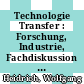 Technologie Transfer : Forschung, Industrie, Fachdiskussion Dokumentation des Expertengesprächs am 24. März 1987 bei IBM/Geschäftsstelle Düsseldorf [E-Book] /