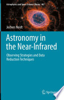 Astronomy in the Near-Infrared - Observing Strategies and Data Reduction Techniques [E-Book] /