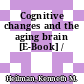 Cognitive changes and the aging brain [E-Book] /