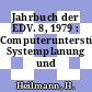 Jahrbuch der EDV. 8, 1979 : Computerunterstützte Systemplanung und Systemdokumentation.