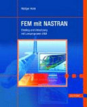 FEM mit NASTRAN : Einstieg und Umsetzung mit Lernprogramm UNA /